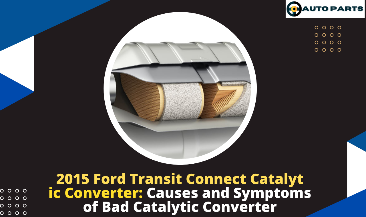 The 2015 Ford Transit Connect Catalytic Converter
