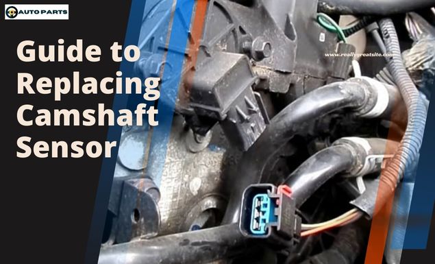 Guide to replacement camshaft sensor