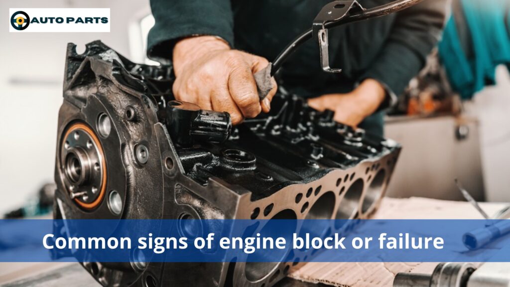 Common signs of engine block or failure