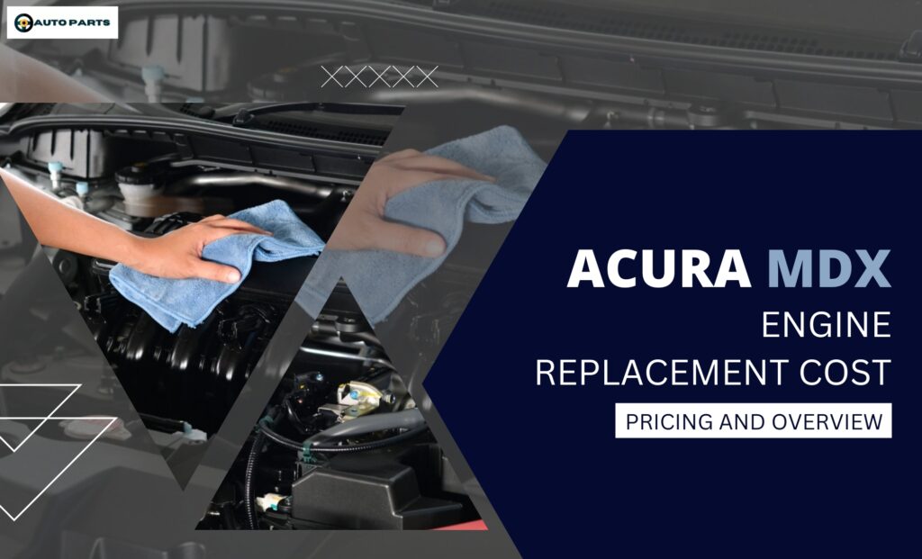 what-is-the-acura-mdx-engine-replacement-cost