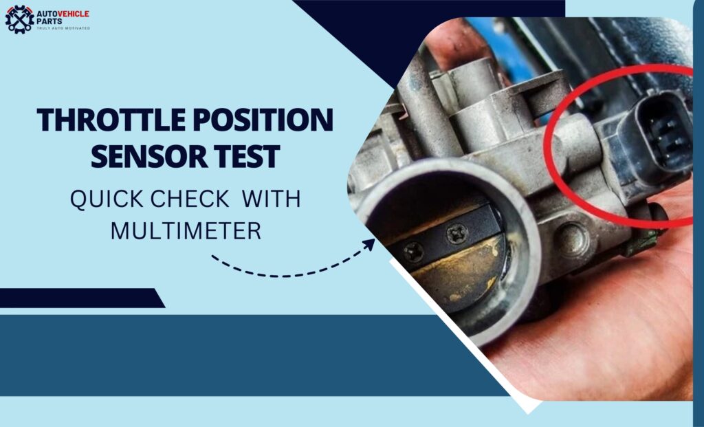 Throttle Position Sensor Test How to Do It? Auto Vehicle Parts