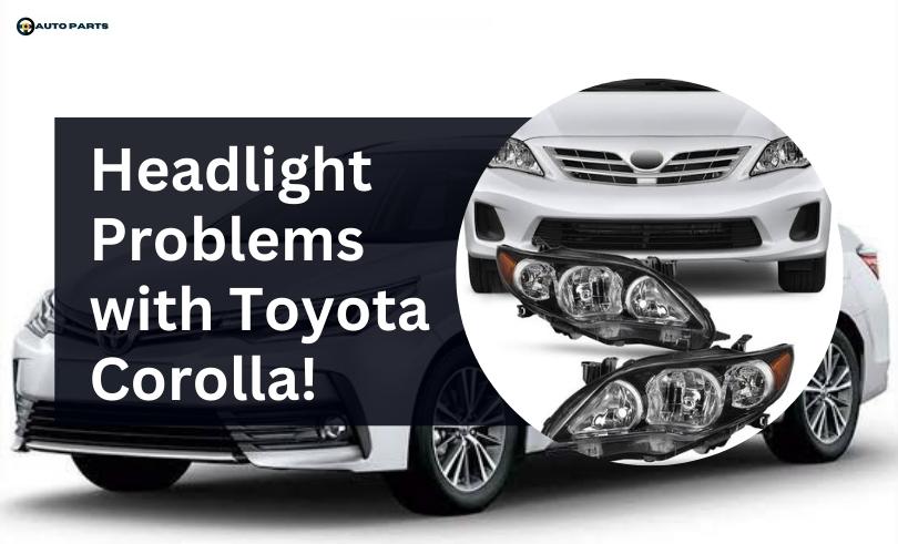 Headlight Problems with Toyota Corolla